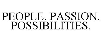 PEOPLE. PASSION. POSSIBILITIES.