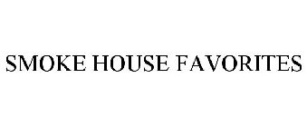 SMOKE HOUSE FAVORITES