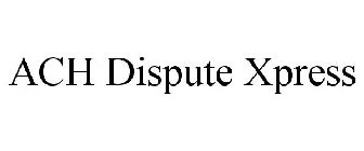 ACH DISPUTE XPRESS
