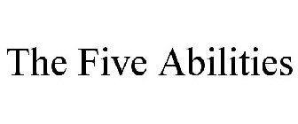 THE FIVE ABILITIES