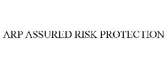 ARP ASSURED RISK PROTECTION