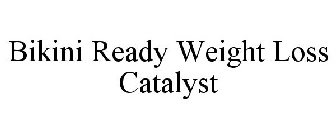 BIKINI READY WEIGHT LOSS CATALYST