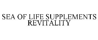 SEA OF LIFE SUPPLEMENTS REVITALITY