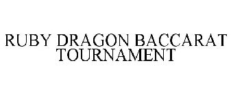 RUBY DRAGON BACCARAT TOURNAMENT