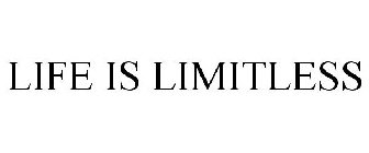 LIFE IS LIMITLESS