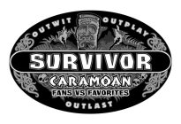 SURVIVOR OUTWIT OUTPLAY OUTLAST CARAMOAN FANS VS FAVORITES