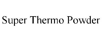 SUPER THERMO POWDER