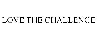 LOVE THE CHALLENGE