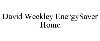 DAVID WEEKLEY ENERGYSAVER HOME