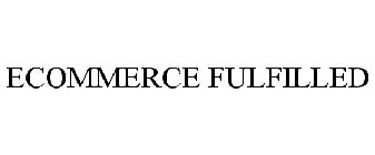 ECOMMERCE FULFILLED