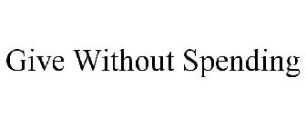 GIVE WITHOUT SPENDING