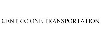 CENTRIC ONE TRANSPORTATION