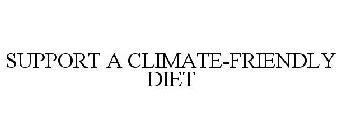 SUPPORT A CLIMATE-FRIENDLY DIET