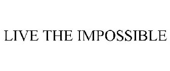 LIVE THE IMPOSSIBLE