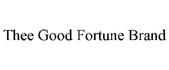 THEE GOOD FORTUNE BRAND
