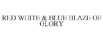 RED WHITE & BLUE BLAZE OF GLORY