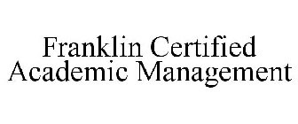 FRANKLIN CERTIFIED ACADEMIC MANAGEMENT