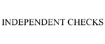 INDEPENDENT CHECKS
