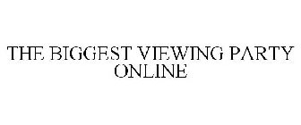 THE BIGGEST VIEWING PARTY ONLINE