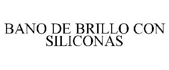 BANO DE BRILLO CON SILICONAS