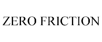 ZERO FRICTION