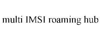 MULTI IMSI ROAMING HUB