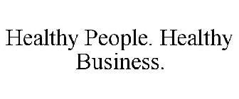 HEALTHY PEOPLE. HEALTHY BUSINESS.