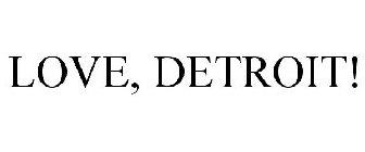 LOVE, DETROIT!