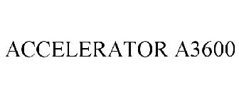 ACCELERATOR A3600