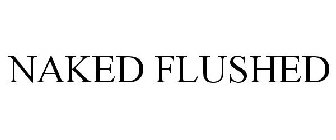 NAKED FLUSHED