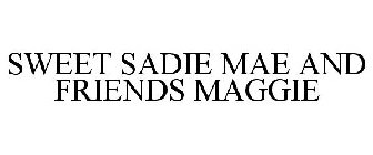 SWEET SADIE MAE AND FRIENDS MAGGIE