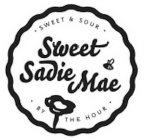 SWEET & SOUR SWEET SADIE MAE BY THE HOUR