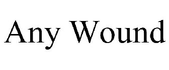 ANY WOUND
