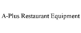 A-PLUS RESTAURANT EQUIPMENT