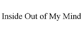 INSIDE OUT OF MY MIND