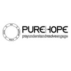 PUREHOPE PRAYUNDERSTANDRESOLVEENGAGE PRAY UNDERSTAND RESOLVE ENGAGE