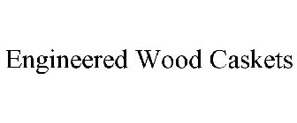 ENGINEERED WOOD CASKETS