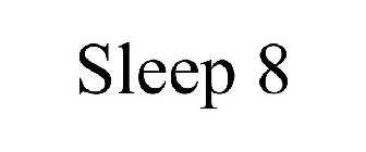 SLEEP 8