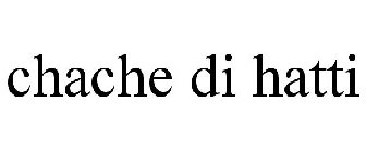 CHACHE DI HATTI