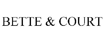 BETTE & COURT
