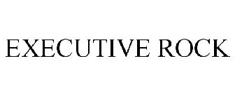 EXECUTIVE ROCK