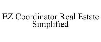 EZ COORDINATOR REAL ESTATE SIMPLIFIED