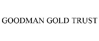 GOODMAN GOLD TRUST