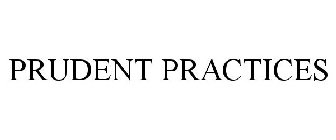 PRUDENT PRACTICES