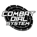 COMBAT DIAL SYSTEM