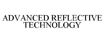 ADVANCED REFLECTIVE TECHNOLOGY