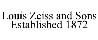 LOUIS ZEISS AND SONS ESTABLISHED 1872