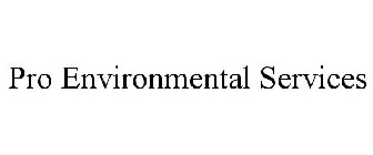PRO ENVIRONMENTAL SERVICES