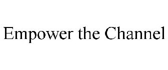 EMPOWER THE CHANNEL