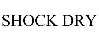 SHOCK DRY